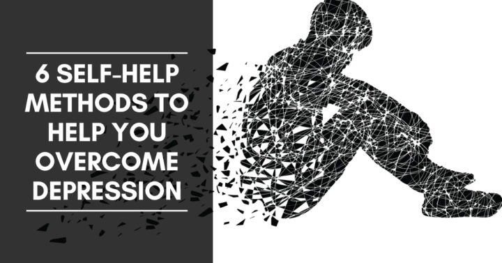 6 Self-Help Methods to Help You Overcome Depression